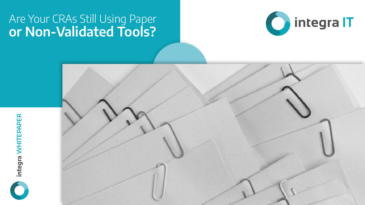 Are Your CRA Still Using Paper or Non Validated Tools